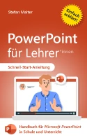 PowerPoint für Lehrer: Handbuch für Microsoft PowerPoint in Schule und Unterricht