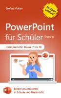 PowerPoint für Schüler: Besser präsentieren in Schule und Unterricht